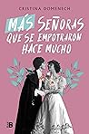 Más señoras que se empotraron hace mucho by Cristina Domenech