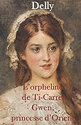 L’orpheline de Ti-Carrec / Gwen, princesse d’Orient