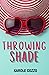 Throwing Shade