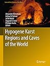 Hypogene Karst Regions and Caves of the World by Alexander Klimchouk