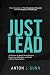 Just Lead: 44 Actions to Break Down Barriers, Boost Your Retention, and Build a World-Class Culture