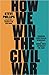 How We Win the Civil War: Securing a Multiracial Democracy and Ending White Supremacy for Good
