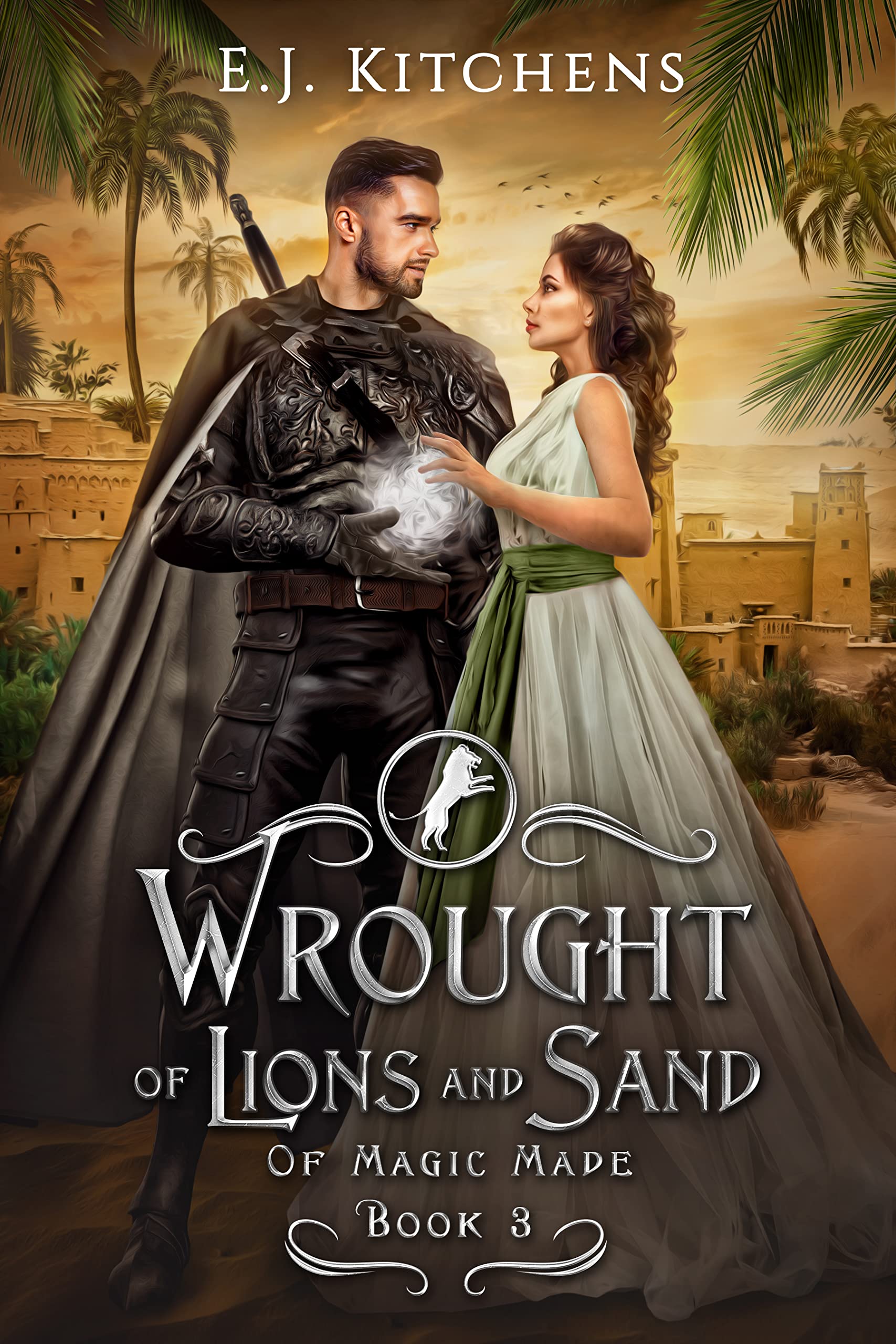 Wrought of Lions and Sand (Of Magic Made, #3)