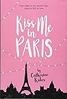 Kiss Me in Paris by Catherine Rider
