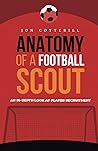 Anatomy of a football scout: An in-depth look at player recruitment Anatomy of a football scout: An in-depth look at player recruitment