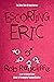 ESCORTING ERIC: The Laugh O...