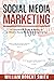 SOCIAL MEDIA MARKETING: A Comprehensive Guide To Setting Up An Effective Social Media Marketing Strategy