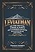 Leviathan or The Matter, Forme and Power of a Common-wealth Ecclesiasticall and Civil: by Thomas Hobbes with Original Illustrations