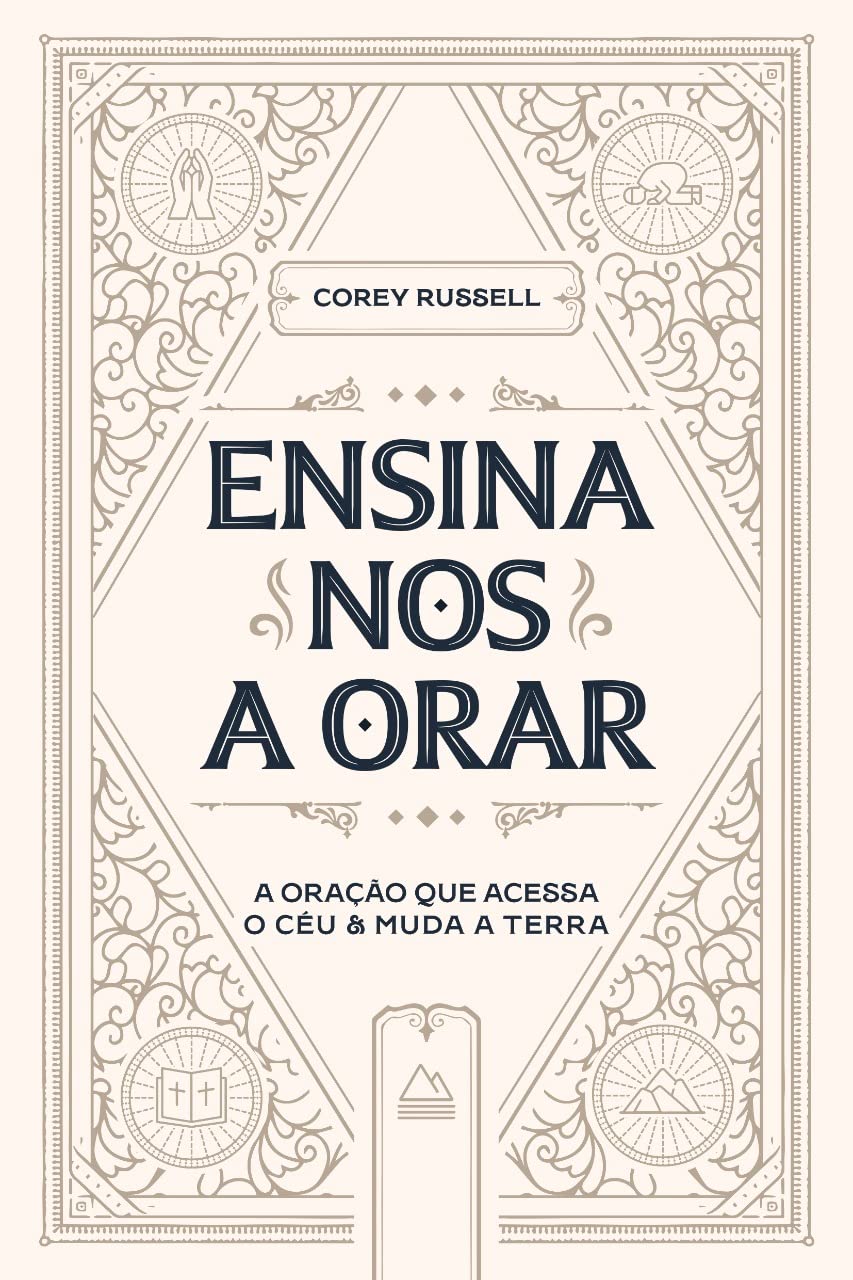 Ensina-nos a Orar: A Oração que acessa o céu e muda a Terra (Portuguese Edition)