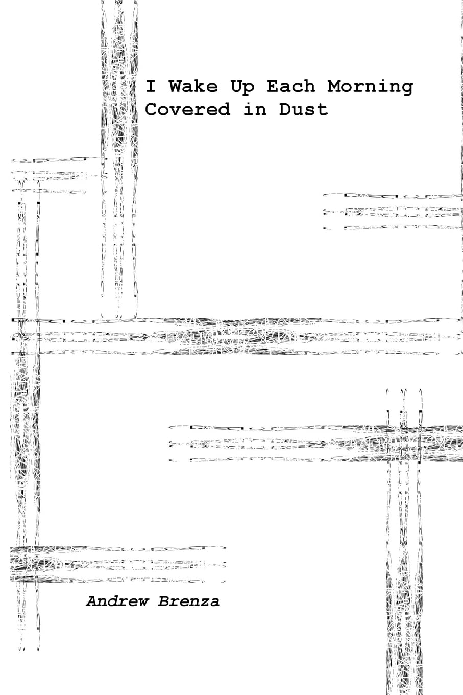 I Wake Up Each Morning Covered in Dust (Paperback)