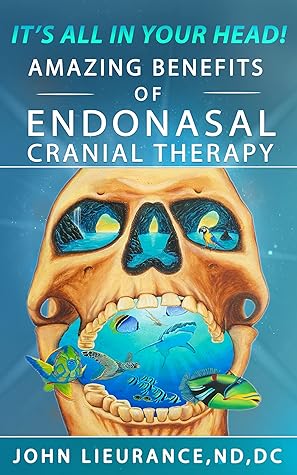 It's All In Your Head: Endo Nasal Cranial Therapy