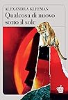 Qualcosa di nuovo sotto il sole by Alexandra Kleeman