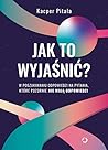 Jak to wyjaśnić? ...