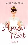 Amor Real by Maina Mattos Amor Real by Maina Mattos