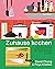 Zuhause kochen: Oder: Wie ich lernte, auf Rezepte zu pfeifen (und meine Mikrowelle zu lieben)