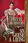 Six Geese a Laying by Emily E.K. Murdoch