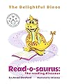 Read-o-saurus: The reading dinosaur (The Delightful Dinos)