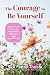 The Courage to Be Yourself: An Updated Guide to Emotional Strength and Self-Esteem