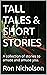 TALL TALES & SHORT STORIES:...
