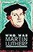 Who Was Martin Luther?