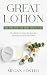 Great Lotion Recipes for th...