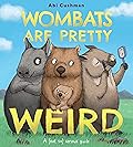 Wombats Are Pretty Weird: A (Not So) Serious Guide