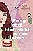 Fang jetzt bloß nicht an zu lieben