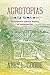 Agrotopias: An American Literary History of Sustainability
