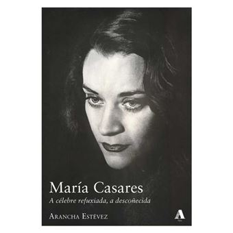 María Casares : a célebre refuxiada, a descoñecida (Hardcover)