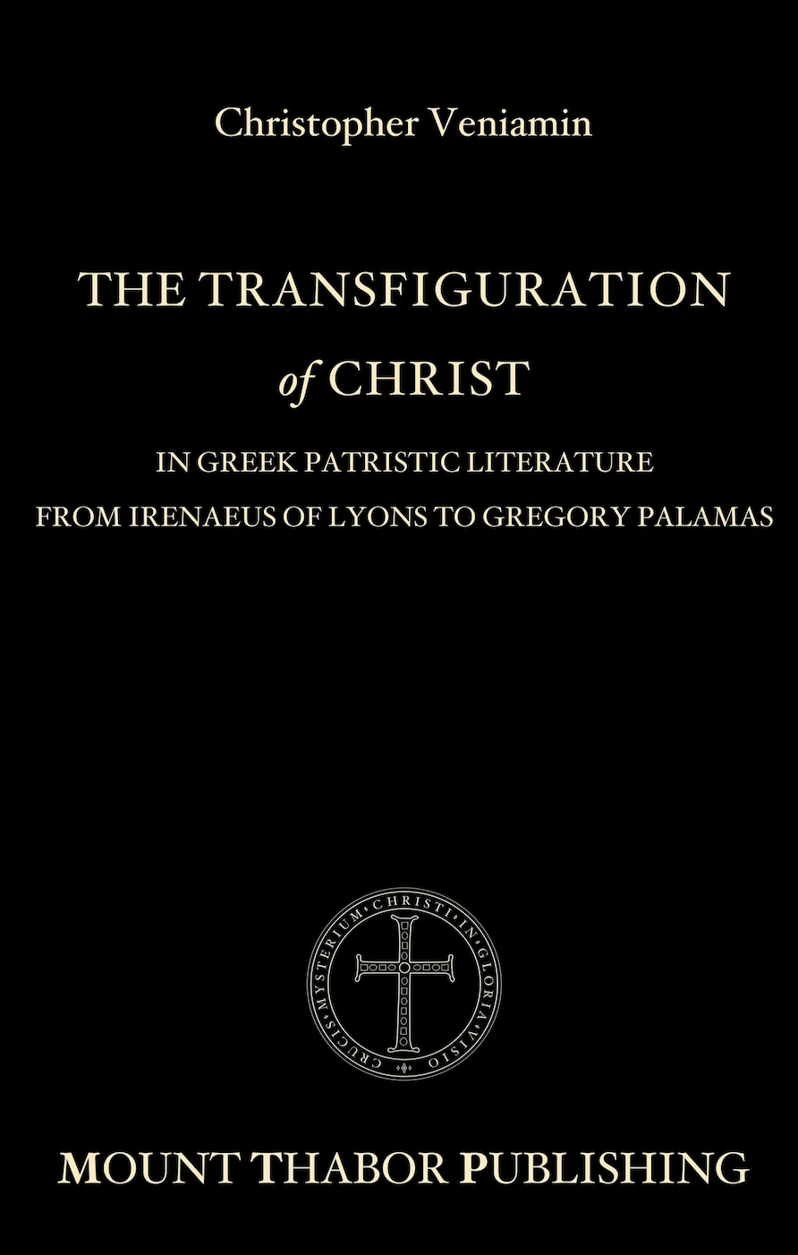 The Transfiguration of Christ in Greek Patristic Literature from Irenaeus of Lyons to Gregory Palamas (Paperback)