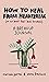 How to Heal from Heartbreak (or at Least Feel Less Broken): A Break-up Journal