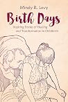 Birth Days by Mindy R. Levy