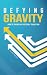 Defying Gravity: How to Thr...