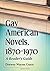 Gay American Novels, 1870-1970: A Reader's Guide