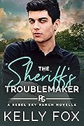 The Sheriff's Troublemaker (Rebel Sky Ranch)