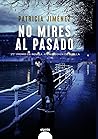 No mires al pasado by Patricia Jiménez