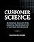 Customer Science: Behavioral Insights for Creating Breakthrough Customer Experiences