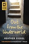 Out From the Underworld by Heather Siegel