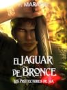 El jaguar de Bronce (Los protectores de Sia #2)