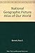 National Geographic Picture Atlas of Our World by Ross Bennett