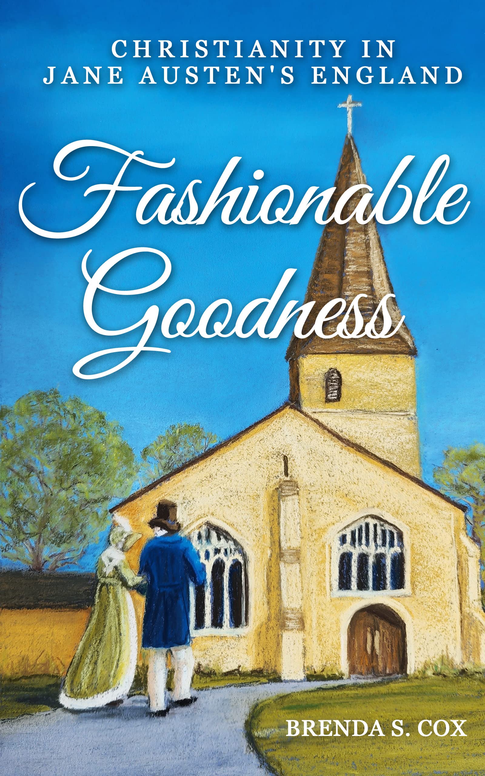Fashionable Goodness: Christianity in Jane Austen's England (Kindle Edition)