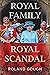 Royal Family Royal Scandal by Roland Gough
