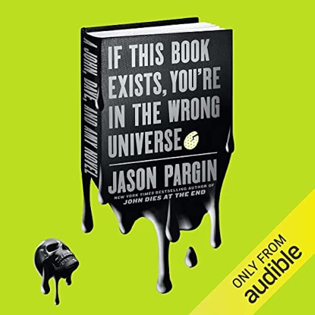 If This Book Exists, You're in the Wrong Universe (John Dies at the End, #4)
