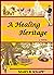 A Healing Heritage by Mary B. Knapp A Healing Heritage by Mary B. Knapp