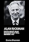 Alan Rickman: Facts About Alan Rickman That Will Impress You