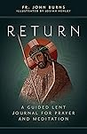 Return: A Guided Lent Journal for Prayer and Meditation