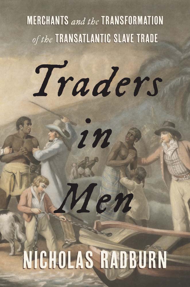 Traders in Men: Merchants and the Transformation of the Transatlantic Slave Trade (Hardcover)