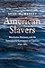 American Slavers: Merchants, Mariners, and the Transatlantic Commerce in Captives, 1644-1865