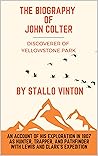 The Biography of John Colter: The Discoverer of Yellowstone Park