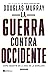 La guerra contra Occidente: Cómo resistir en la era de la sinrazón (ACTUALIDAD) (Spanish Edition)